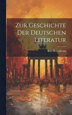 bokomslag Zur Geschichte der Deutschen Literatur