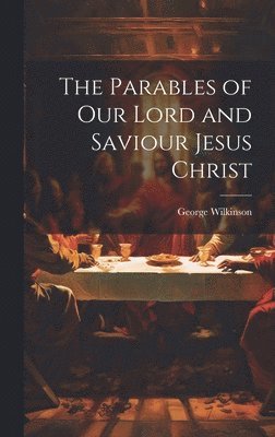Parables of Our Lord and Saviour Jesus Christ