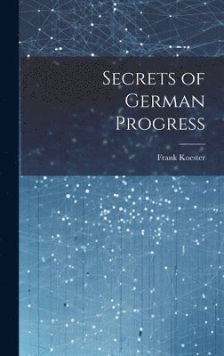 Secrets of German Progress 1