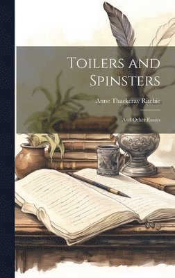Anne Thackeray Ritchie - Toilers and Spinsters, Inbunden