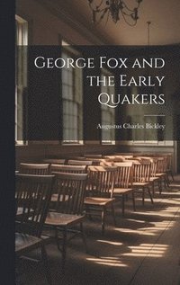 bokomslag George Fox and the Early Quakers