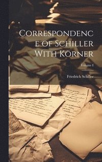 bokomslag Correspondence of Schiller With Krner; Volume I
