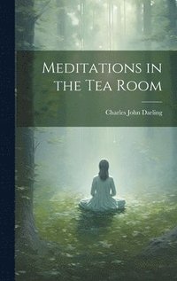 bokomslag Meditations in the Tea Room
