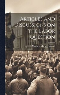 bokomslag Articles and Discussions on the Labor Question