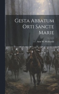bokomslag Gesta Abbatum Orti Sancte Marie
