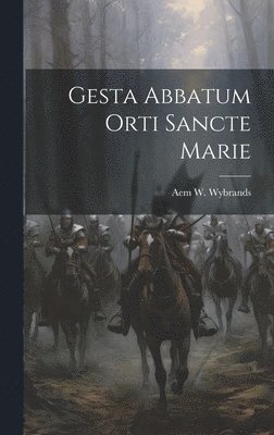 Aem W Wybrands, Aem W. Wybrands - Gesta Abbatum Orti Sancte Marie, Inbunden