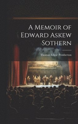 A Memoir of Edward Askew Sothern 1