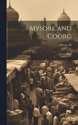 Mysore and Coorg; Volume III 1