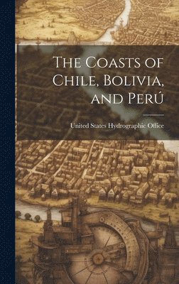 United States Hydrographic Office - Coasts of Chile, Bolivia, and Perú, Inbunden