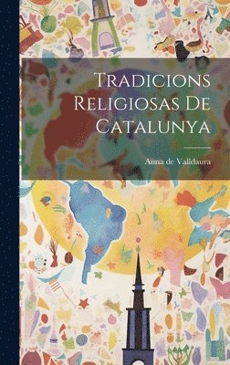 bokomslag Tradicions Religiosas de Catalunya