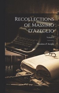bokomslag Recollections of Massimo D'Azeglio; Volume I