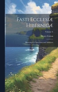 bokomslag Fasti Ecclesiæ Hibernicæ