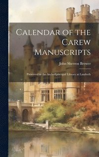 bokomslag Calendar of the Carew Manuscripts
