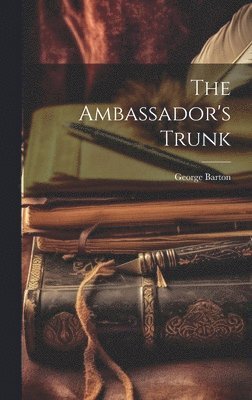 bokomslag The Ambassador's Trunk