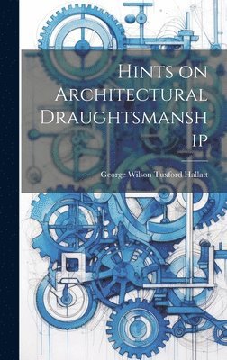 bokomslag Hints on Architectural Draughtsmanship