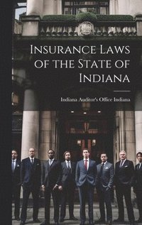 bokomslag Insurance Laws of the State of Indiana