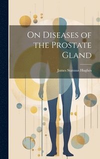 bokomslag On Diseases of the Prostate Gland