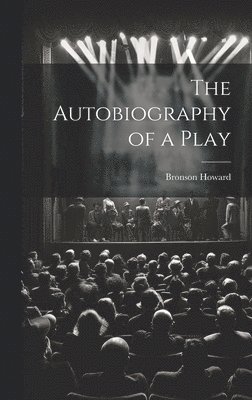 The Autobiography of a Play 1