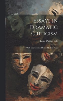 Essays in Dramatic Criticism 1