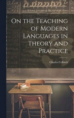 bokomslag On the Teaching of Modern Languages in Theory and Practice