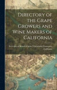 bokomslag Directory of the Grape Growers and Wine Makers of California