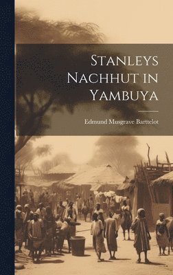 bokomslag Stanleys Nachhut in Yambuya