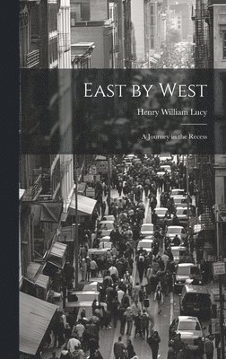 East by West: A Journey in the Recess 1