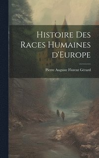 bokomslag Histoire des Races Humaines d'Europe