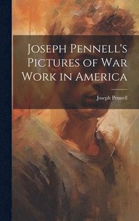 bokomslag Joseph Pennell's Pictures of War Work in America