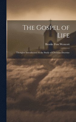 Brooke Foss Westcott - Gospel of Life, Inbunden