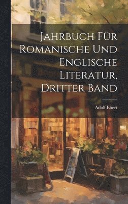 bokomslag Jahrbuch für Romanische und Englische Literatur, Dritter Band
