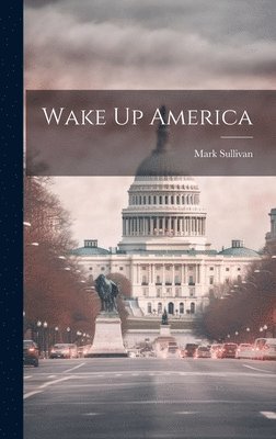 Mark Sullivan - Wake Up America, Inbunden
