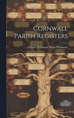 William Phillimore Watts Phillimore - Cornwall Parish Registers, Inbunden