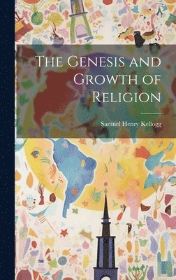 bokomslag The Genesis and Growth of Religion