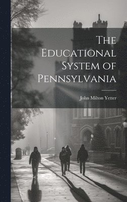 bokomslag The Educational System of Pennsylvania