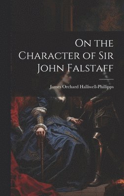 On the Character of Sir John Falstaff 1