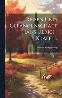 bokomslag Reisen und Gefangenschaft Hans Ulrich Kraffts