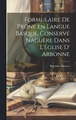 bokomslag Formulaire de Prne en Langue Basque, Conserv Nagure dans L'glise D' Arbonne