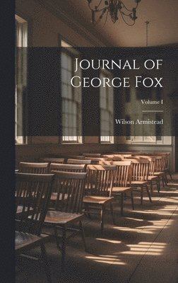 bokomslag Journal of George Fox; Volume I