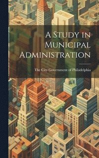 bokomslag Study in Municipal Administration