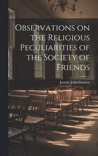 bokomslag Observations on the Religious Peculiarities of the Society of Friends