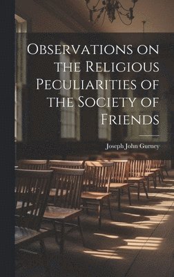 Observations on the Religious Peculiarities of the Society of Friends 1
