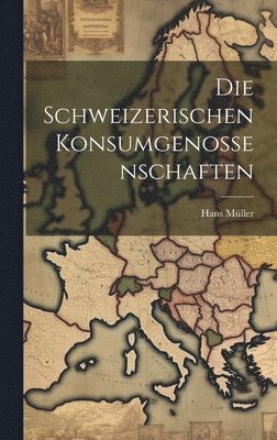 bokomslag Die schweizerischen Konsumgenossenschaften