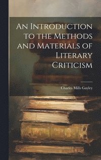 bokomslag An Introduction to the Methods and Materials of Literary Criticism