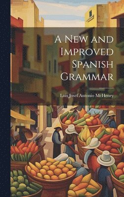 bokomslag A New and Improved Spanish Grammar