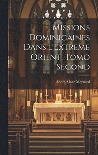 bokomslag Missions Dominicaines dans l'Extréme Orient, Tomo Second