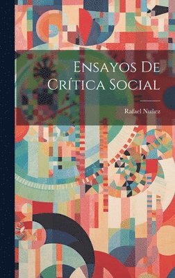 Rafael Nuñez - Ensayos de Crítica Social, Inbunden