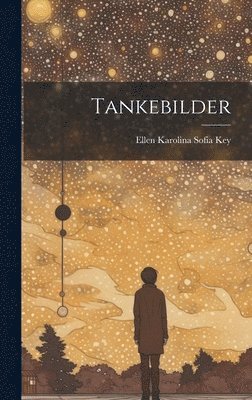 Ellen Karolina Sofia Key - Tankebilder, Inbunden