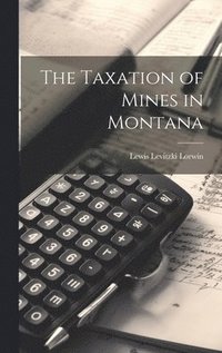 bokomslag The Taxation of Mines in Montana