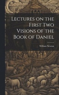 bokomslag Lectures on the First Two Visions of the Book of Daniel